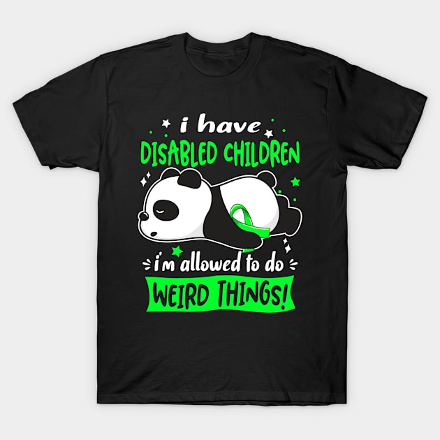 I Have Disabled Children I'm Allowed To Do Weird Things! T-Shirt by ThePassion99